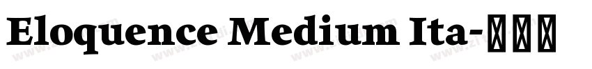 Eloquence Medium Ita字体转换